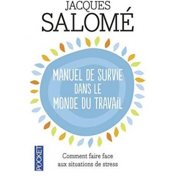 Manuel De Survie Dans Le Monde Ou Comment Faire Face Aux Situations De Stress