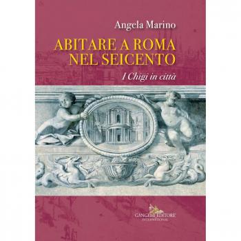 Abitare a Roma nel Seicento. I Chigi in città. Ediz. a colori