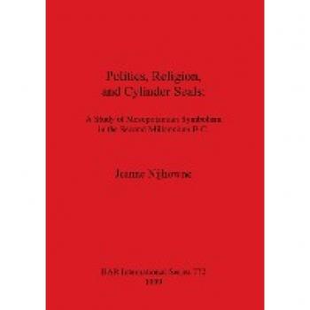 Nijhowne, Jeanne: Politics, Religion, and Cylinder Seals