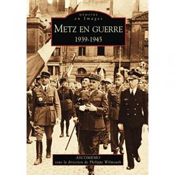 Metz en guerre 1939-1945