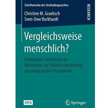 Vergleichsweise menschlich?: Ambulante Sanktionen als Alternative zur Freiheitsentziehung aus europäischer Perspektive
