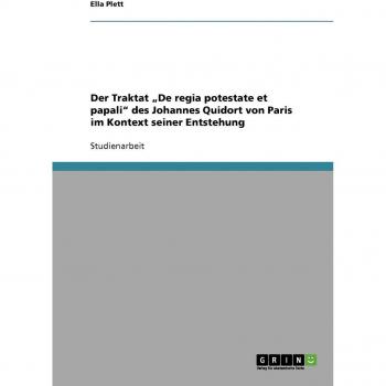 Der Traktat ¿De regia potestate et papali¿ des Johannes Quidort von Paris im Kontext seiner Entstehung
