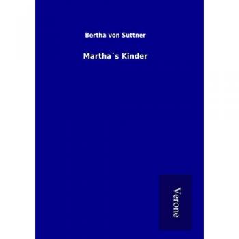 Suttner, Bertha Von: Martha´s Kinder