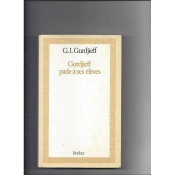 Gurdjieff Parle A Ses Eleves (Tradition)