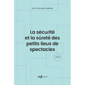 La sécurité et la sûreté des petits lieux de spectacles (3e édition): Recueil des textes de référence pour les exploitants de lieux de spectacles de 5e catégorie