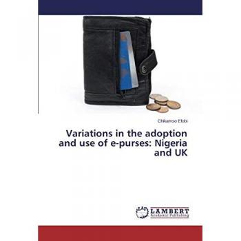 Variations in the adoption and use of e-purses: Nigeria and UK