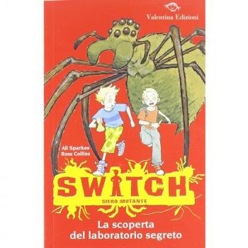 La scoperta del laboratorio segreto. Switch. Siero mutante. Ediz. illustrata