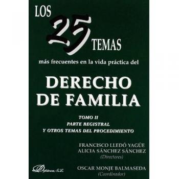 25 TEMAS MAS FRECUENTES EN LA VIDA PRACTICA DEL DERECHO DE FAMILIA VOL II