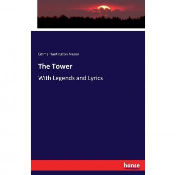 The Tower: With Legends and Lyrics