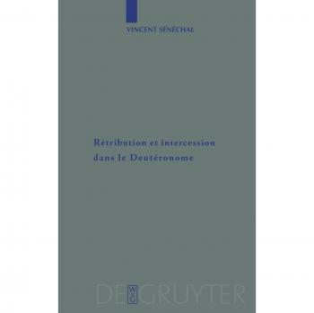 Sénéchal, Vincent: Rétribution et intercession dans le Deutéronome