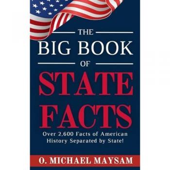 The Big Book of State Facts: America Unveiled: 2600+ Facts About the 50 States and More!: Over 2,600 Facts of American History Separated by State!