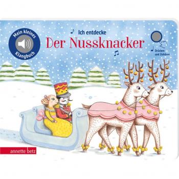 Ich Entdecke Der Nussknacker (Mein Kleines Klangbuch, Bd.)