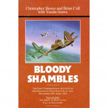 Bloody Shambles, Vol. 1: The Drift to War to the Fall of Singapore