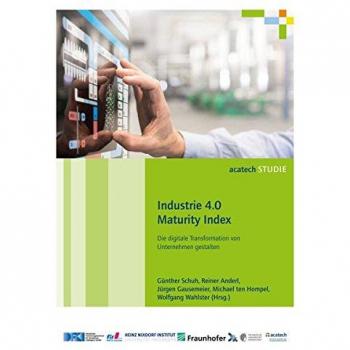 Industrie 4.0 Maturity Index: Die digitale Transformation von Unternehmen gestalten
