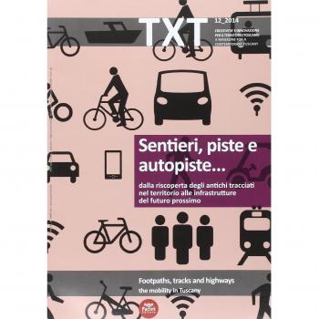 Txt. Creatività e innovazione per il territorio toscano (2013). Ediz. italiana e inglese. Sentieri, piste e autopiste (Vol. 12)
