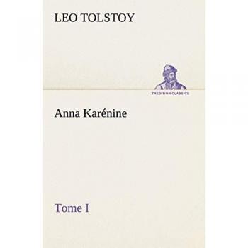 Tolstoy, Graf Leo: Anna Karénine, Tome I