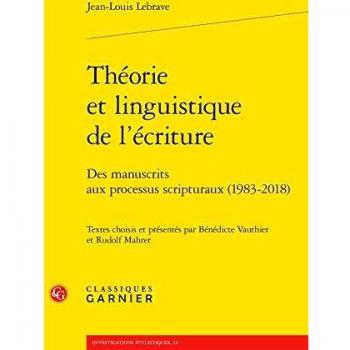 Théorie et linguistique de l'écriture : Des manuscrits aux processus scripturaux