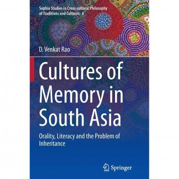 Cultures of Memory in South Asia: Orality, Literacy and the Problem of Inheritance