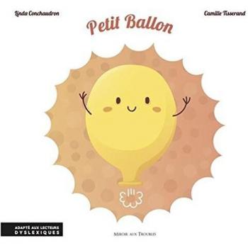 Petit ballon : adapté aux lecteurs dyslexiques