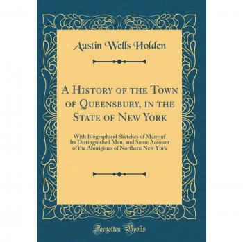 A History of the Town of Queensbury, in the State of New York: With Biographical Sketches of Many of Its Distinguished Men, and Some Account of the Aborigines of Northern New York