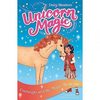 Unicorn Magic: Firebright and the Magic Medicine Book