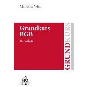 Grundkurs BGB: Eine Darstellung zur Vermittlung von Grundlagenwissen im bürgerlichen Recht mit Fällen und Fragen zur Lern