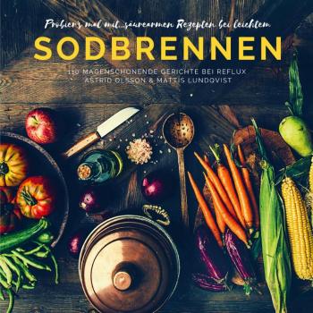 Astrid Olsson: Probier's mal mit...säurearmen Rezepten bei leichtem Sodbrennen