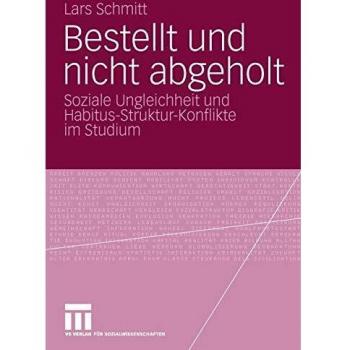 Bestellt und nicht abgeholt: Soziale Ungleichheit und Habitus-Struktur-Konflikte im Studium