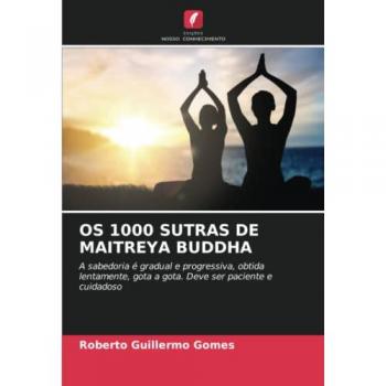 Gomes, Roberto Guillermo: OS 1000 SUTRAS DE MAITREYA BUDDHA