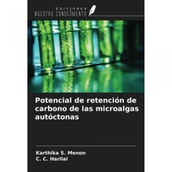 S. Menon, Karthika: Potencial de retención de carbono de las microalgas autóctonas