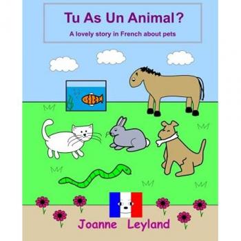 Tu As Un Animal?: A lovely story in French about pets