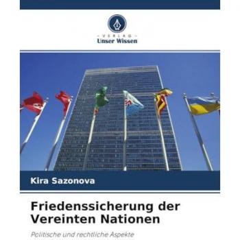 Friedenssicherung der Vereinten Nationen: Politische und rechtliche Aspekte