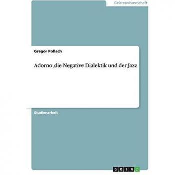 Adorno, die Negative Dialektik und der Jazz
