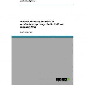 The revolutionary potential of anti-Stalinist uprisings: Berlin 1953 and Budapest 1956