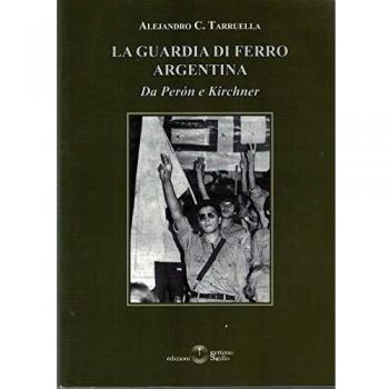La guardia di ferro argentina. Da Peron a Kirchner