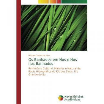 Os Banhados em Nós e Nós nos Banhados: Patrimônio Cultural, Material e Natural da Bacia Hidrográfica do Rio dos Sinos, Rio Grande do Sul