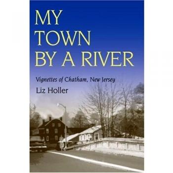 My Town by a River: Vignettes of Chatham, New Jersey