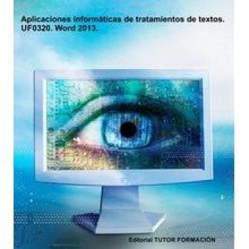 Aplicaciones informáticas de tratamiento de textos. Uf0320. Word 2013