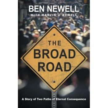 The Broad Road: A Story of Two Paths of Eternal Consequence
