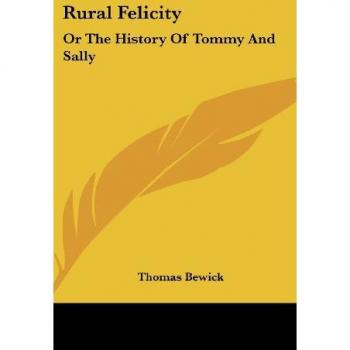 Rural Felicity: Or The History Of Tommy And Sally