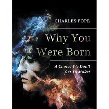 Why You Were Born: A Choice We Don't Get To Make!