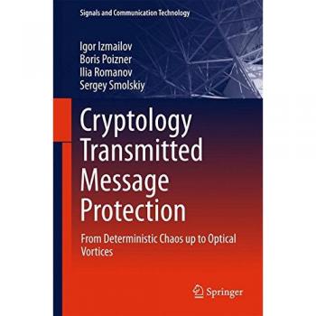 Cryptology Transmitted Message Protection: From Deterministic Chaos up to Optical Vortices