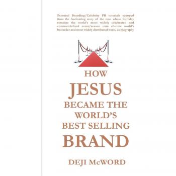 How Jesus Became The World's Best Selling Brand: The Art Of Self-Differentiation And Self-Marketing
