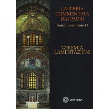 La Bibbia commentata dai Padri. Antico testamento. Geremia. Lamentazioni (Vol. 11)