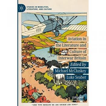 Aviation in the Literature and Culture of Interwar Britain