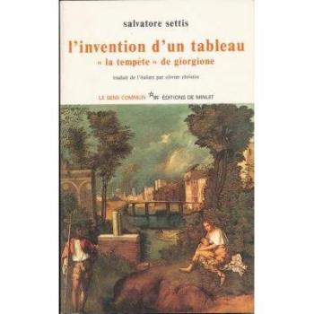 Salvatore Settis L'Invention D'Un Tableau : La Tempête (Sens Commun)
