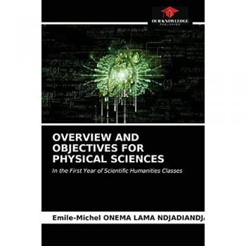 OVERVIEW AND OBJECTIVES FOR PHYSICAL SCIENCES: In the First Year of Scientific Humanities Classes
