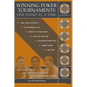 Winning Poker Tournaments One Hand at a Time Volume III