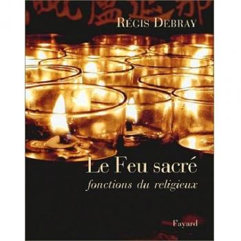 Le feu sacré. Fonctions du religieux