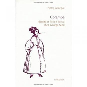 Pierre Laforgue Corambe : Identité et Fiction de Soi chez George Sand (Bibliothèque du XIXe Siècle)